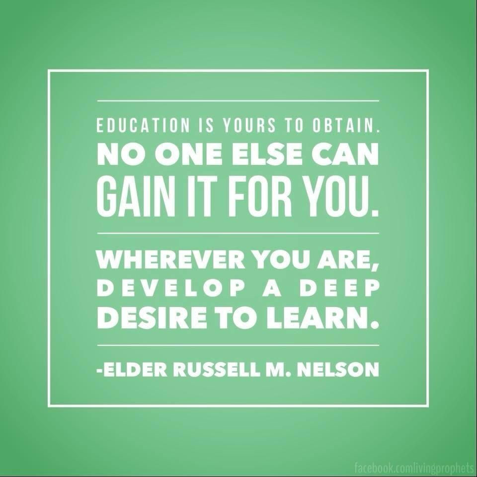 Lds Quotes On Education
 "Education is yours to obtain No one else can gain it for