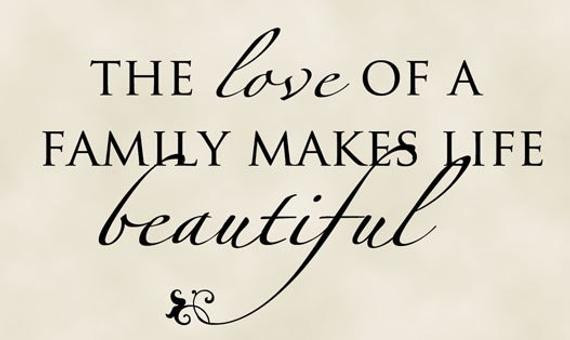 Life And Family Quotes
 The love of a family makes life beautiful Wall Decal Vinyl