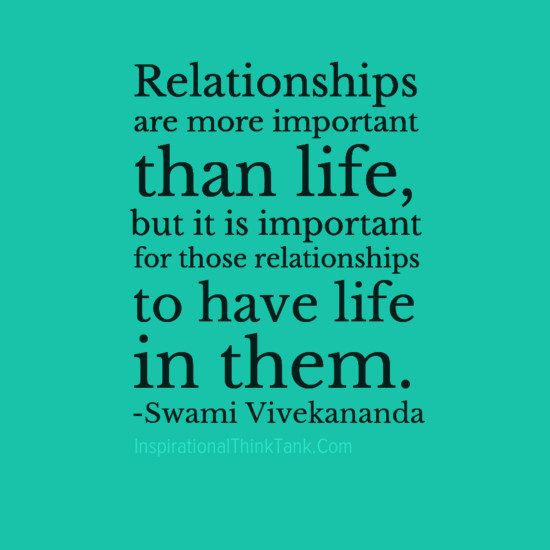 Life And Relationships Quotes
 Relationships are more important than life but it is