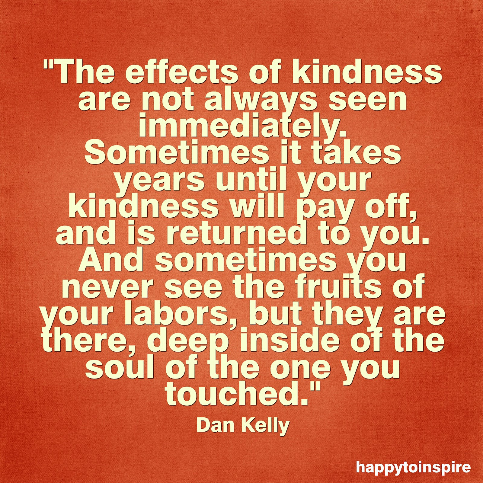 Love And Kindness Quotes
 Happy To Inspire Quote of the Day The effects of