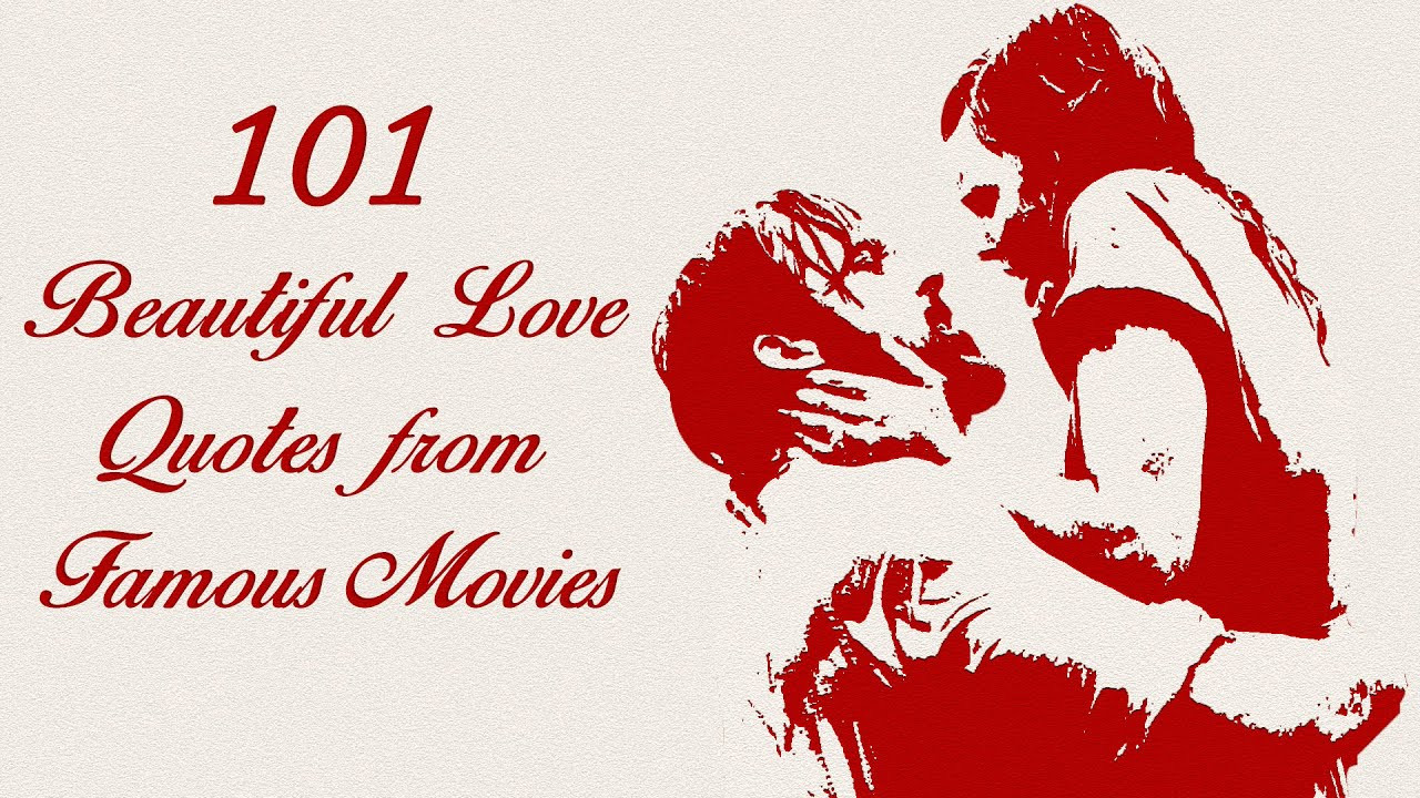 Love Is Beautiful Quote
 101 Beautiful Love Quotes from Famous Movies