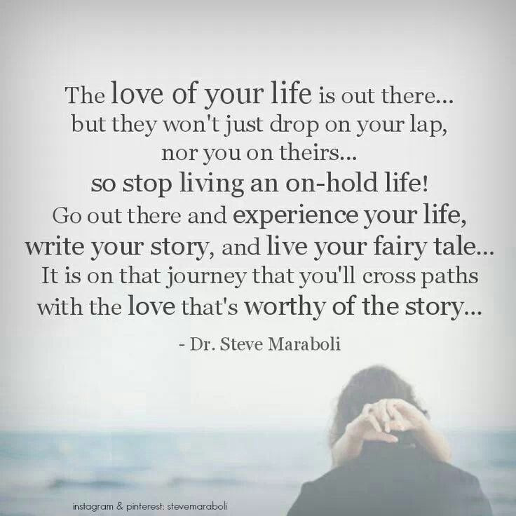 Love Of Your Life Quote
 Quotes About Finding Your Soul Mate QuotesGram