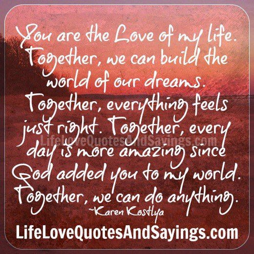 Love Of Your Life Quote
 You Are The Love My Life Quotes – Quotesta