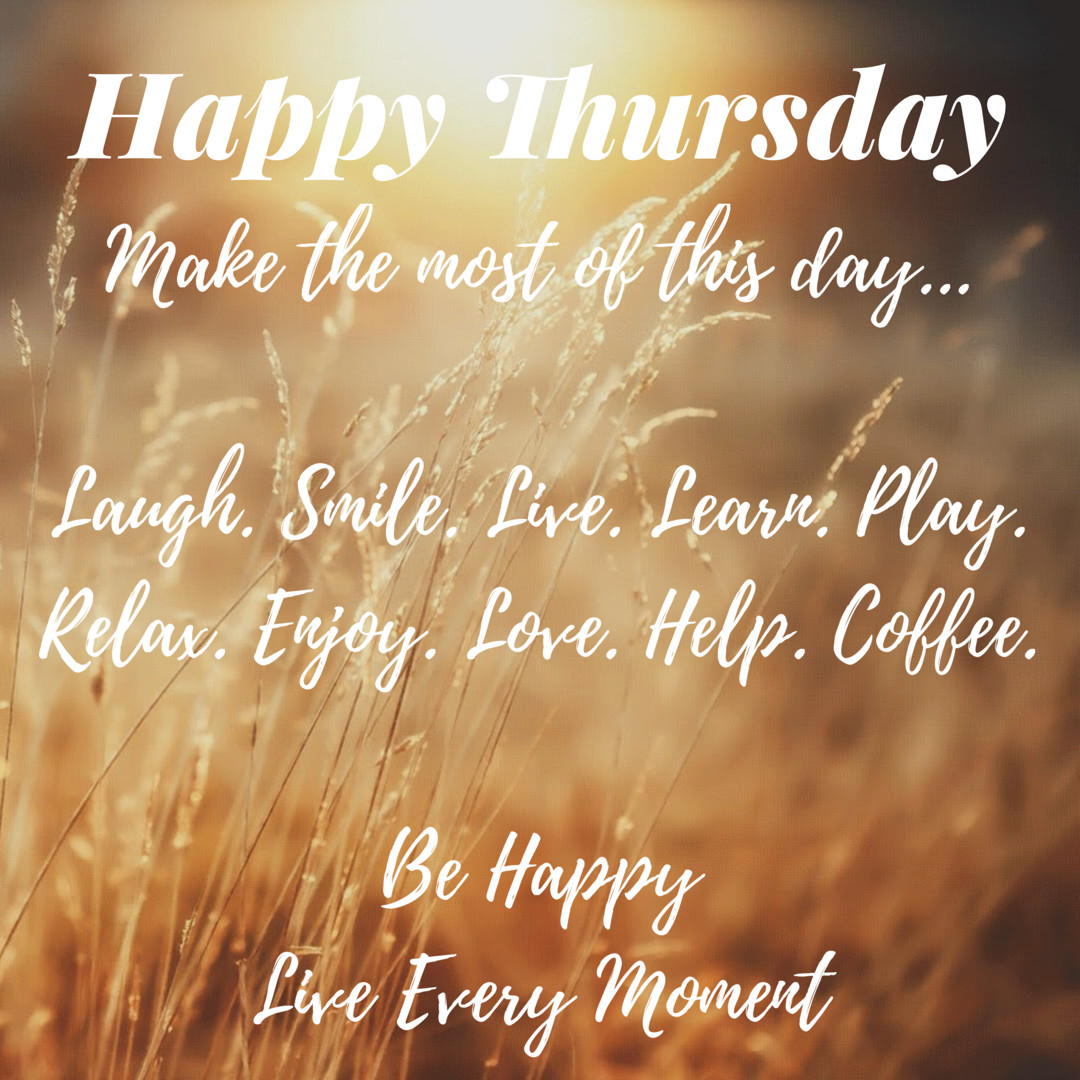 Love Quote Of The Day
 Happy Thursday Make The Most This Day s