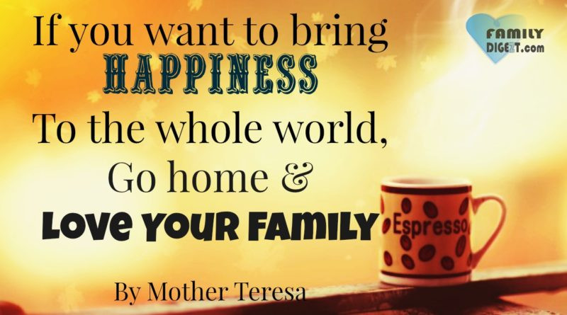 Love Your Family Quotes
 Family Quotes If you want to bring Happiness To the