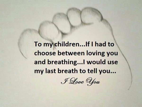 Loving Children Quotes
 From A Mother’s Heart to Her Children – mother of nine9