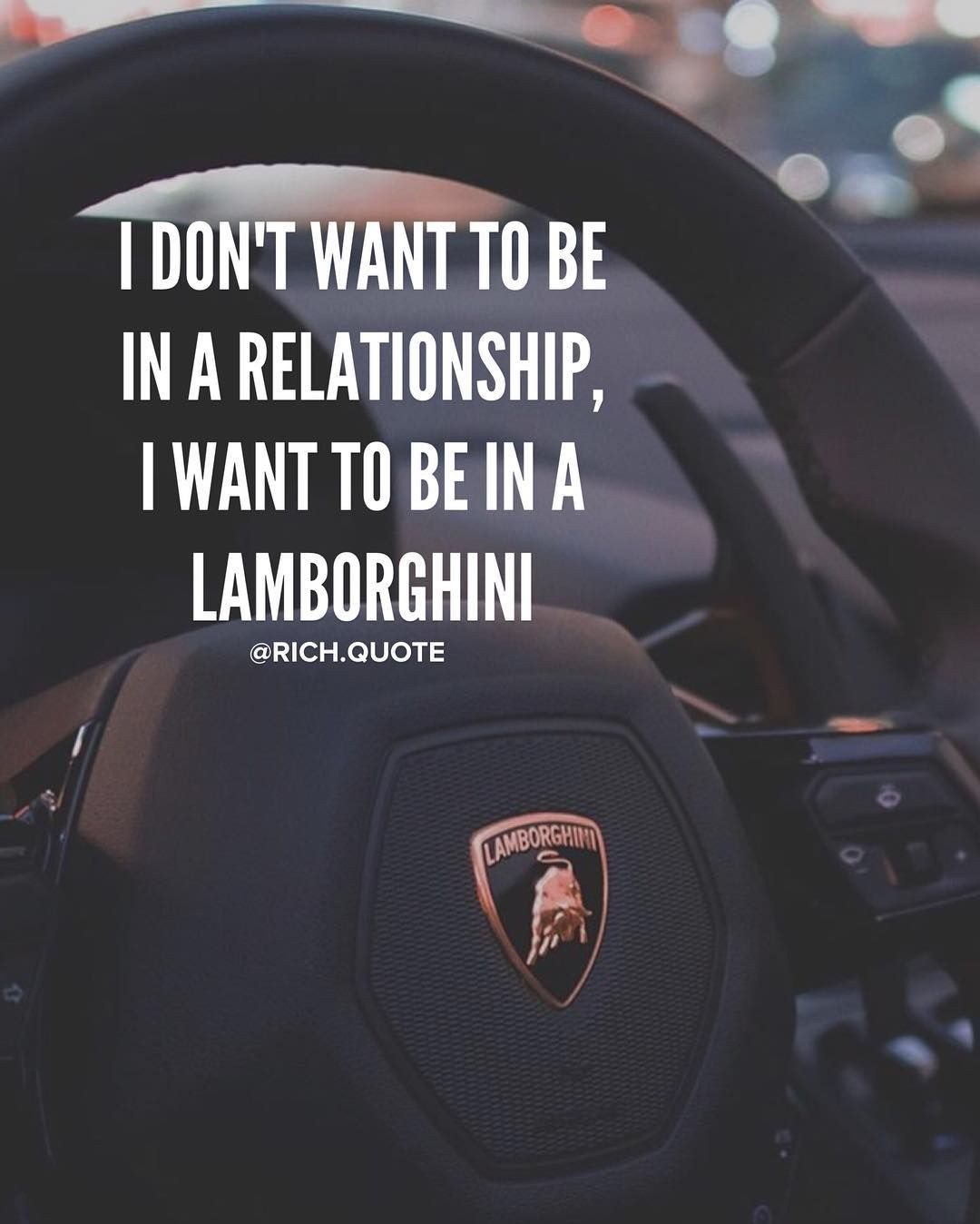 Luxury Cars With Motivational Quotes Images
 I don t want to be in a relationship I want to be in a