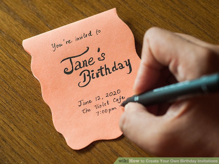 Make A Birthday Invitation
 3 Ways to Create Your Own Birthday Invitations wikiHow