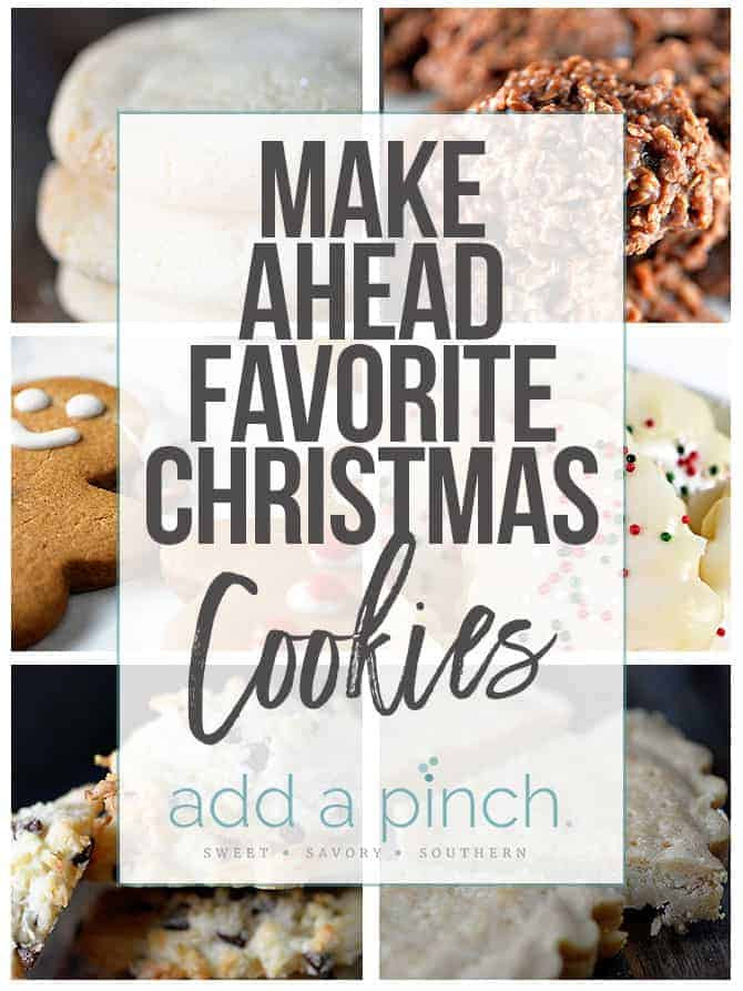 Make Ahead Christmas Cookies
 Make Ahead Favorite Christmas Cookies Add a Pinch