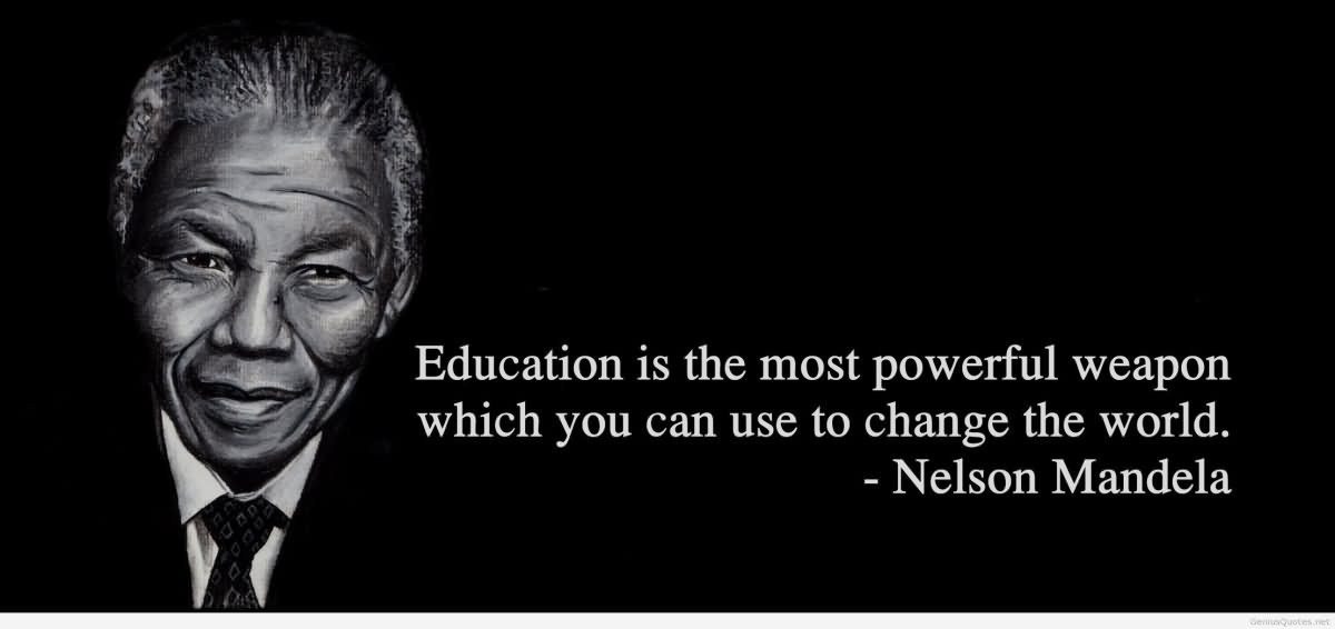 Mandela Quote On Education
 Don’t raise your voice improve your argument – Desmond Tutu