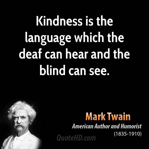 Mark Twain Kindness Quote
 From Mark Twain Quotes About People QuotesGram