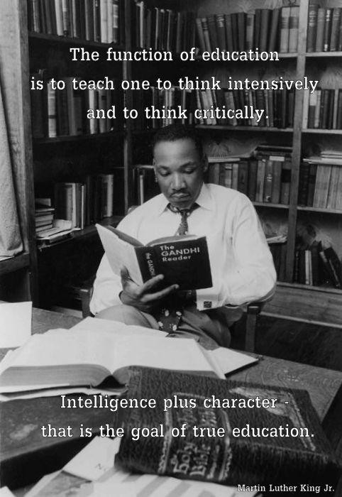 Martin Luther King Jr Education Quotes
 Intelligence plus character that is the goal of true