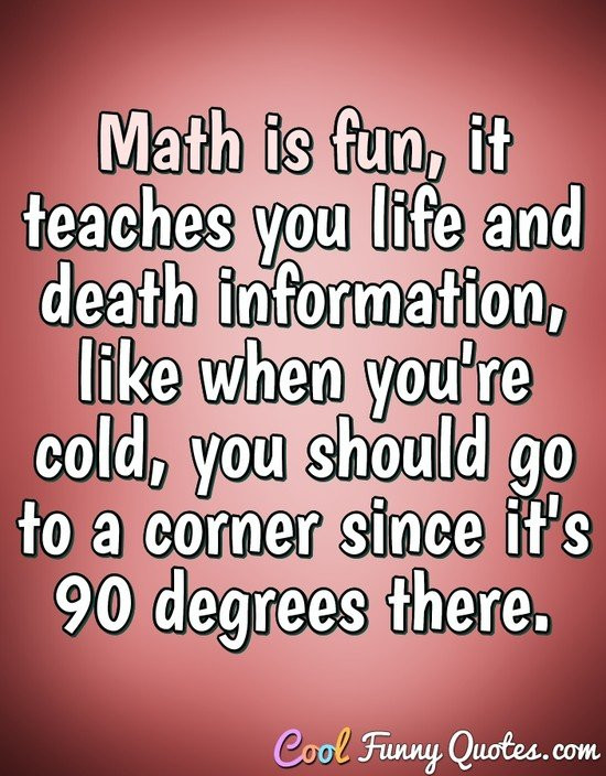 Mathematics Funny Quotes
 Math Quotes Cool Funny Quotes