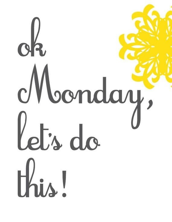Monday Positive Quotes
 An Instant Way To Cheer Up Those Monday Blues