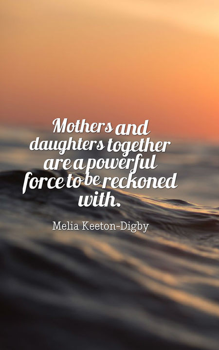 Mother And Daughter Quote
 70 Heartwarming Mother Daughter Quotes