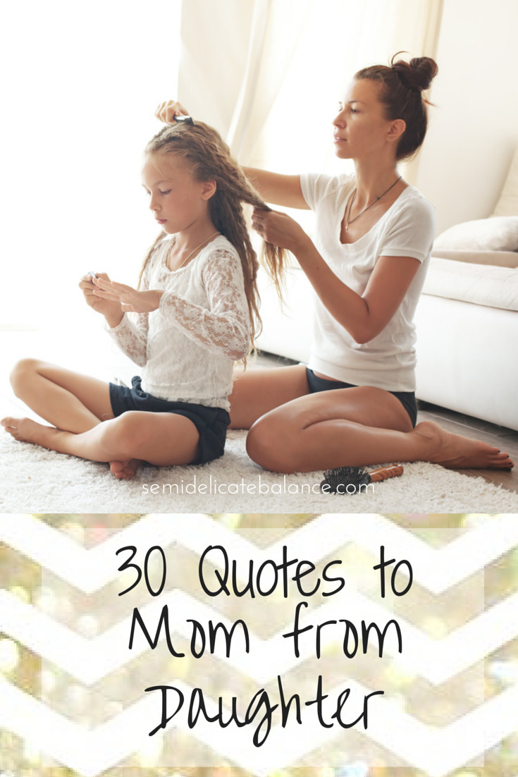 Mother And Daughter Quote
 30 Inspiring Mom Quotes From Daughter