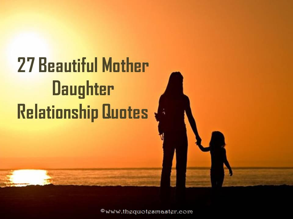 Mother And Daughter Relationship Quotes
 27 Beautiful Mother Daughter Relationship Quotes