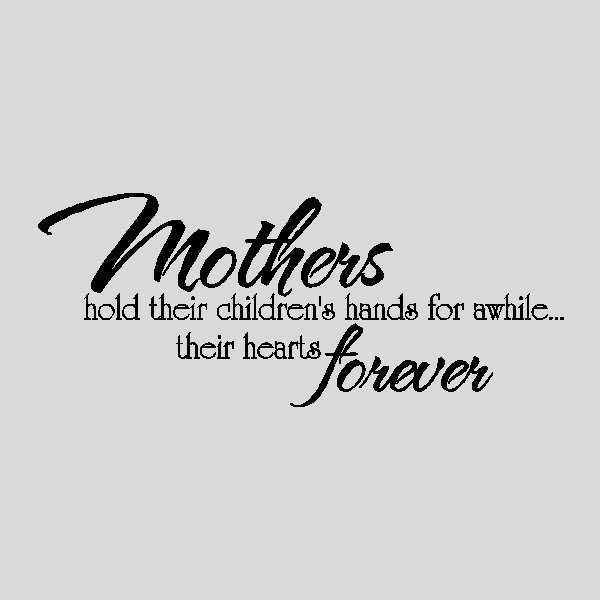 Mother And Her Children Quotes
 Mothers hold their children s hands Mother Wall Quotes