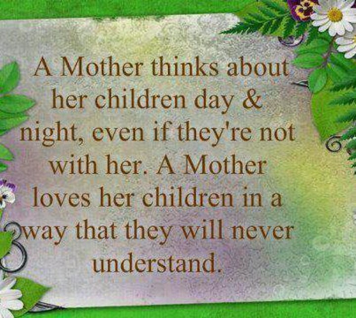 Mother And Her Children Quotes
 A Mother Thinks About Her Children Day & Night Even If