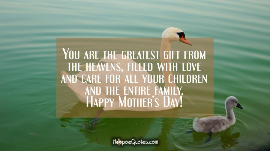 Mother'S Day Quotes And Images
 You are the greatest t from the heavens mother filled