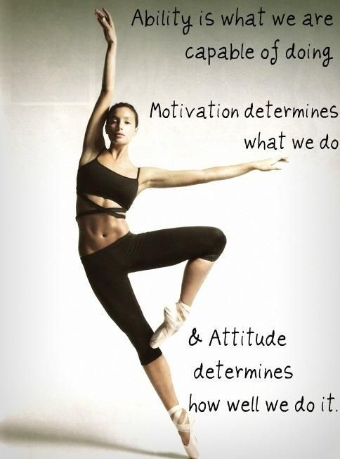 Motivational Dance Quotes
 Ability Motivation and Attitude