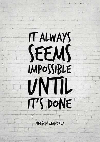 Motivational Quotes Work
 "It always seems impossible until it s done Nelson