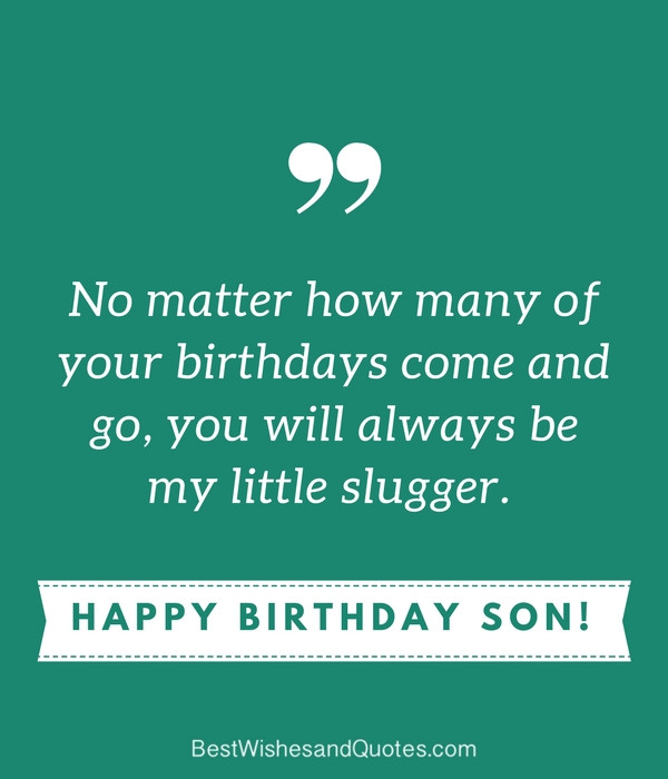 My Son Birthday Quote
 35 Unique and Amazing ways to say "Happy Birthday Son"