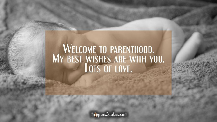 New Baby In The Family Quotes
 Wel e to parenthood My best wishes are with you Lots