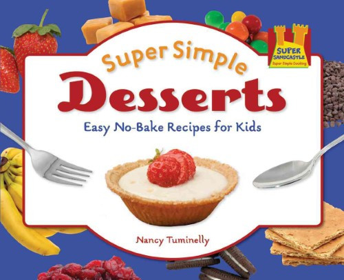 No Bake Recipes For Kids
 Super Simple Desserts Easy No bake Recipes for Kids