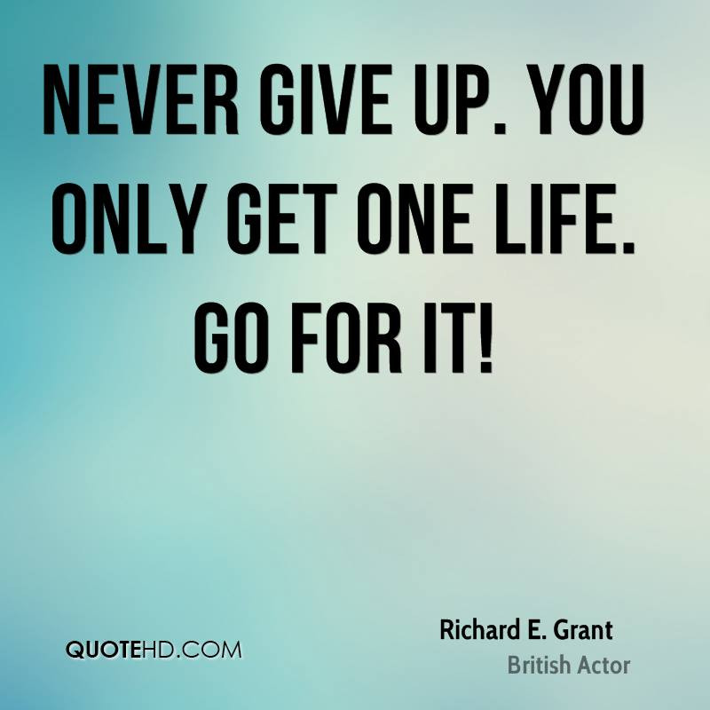One Life Quotes
 Richard E Grant Quotes