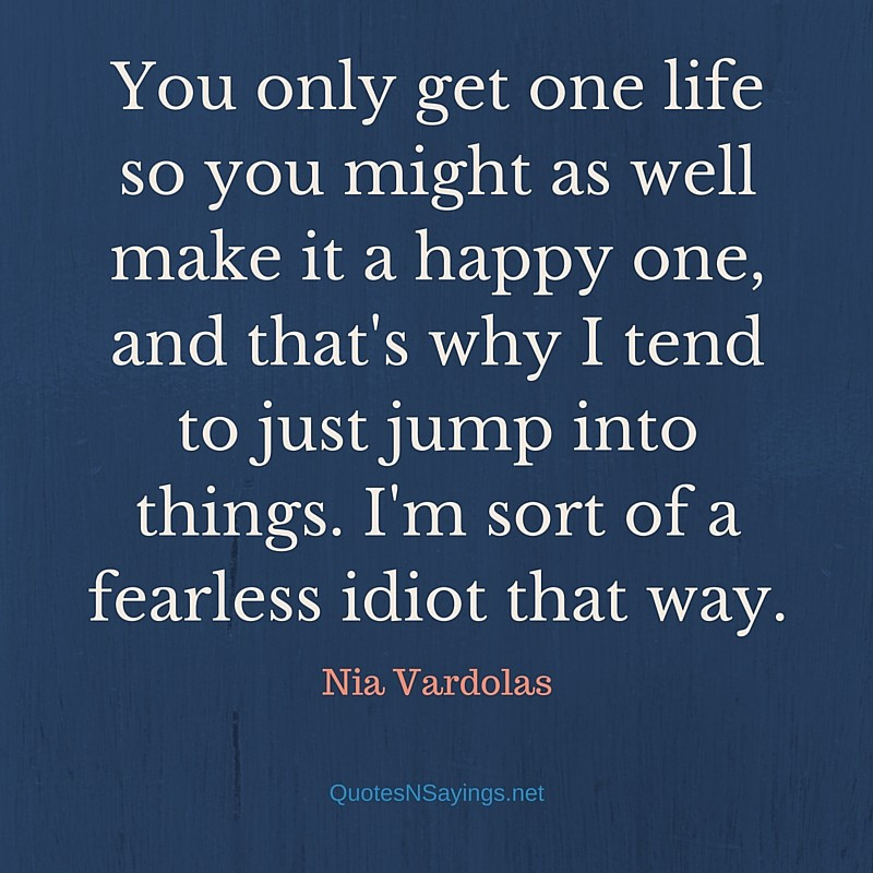 One Life Quotes
 Happy Quotes And Sayings Quotes About Happiness