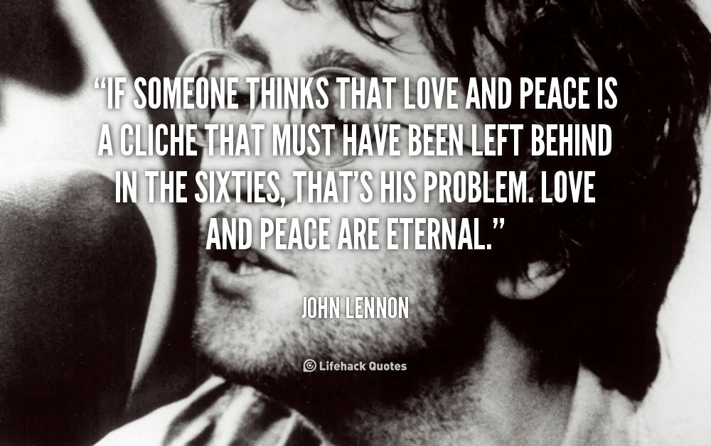 Peace And Love Quotes
 Love and peace are eternal