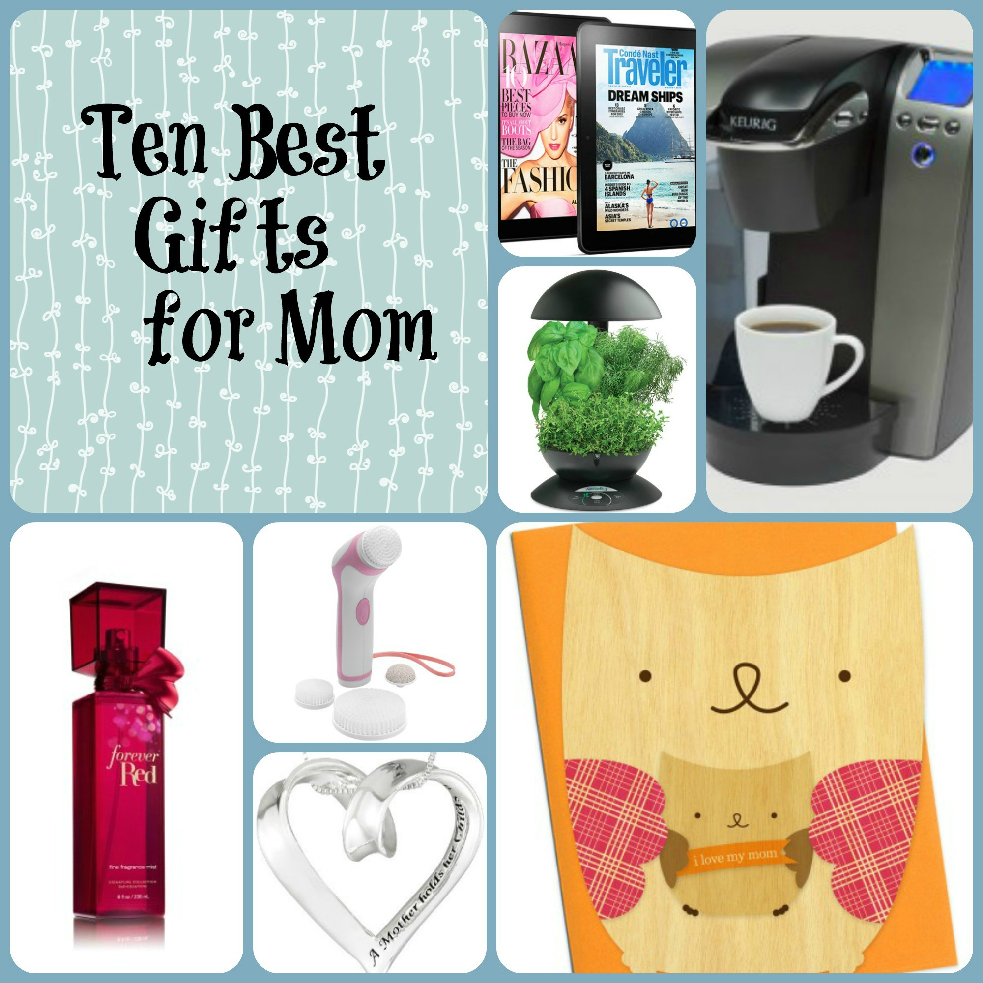 Perfect Birthday Gift
 Ten Best Gifts for Mom