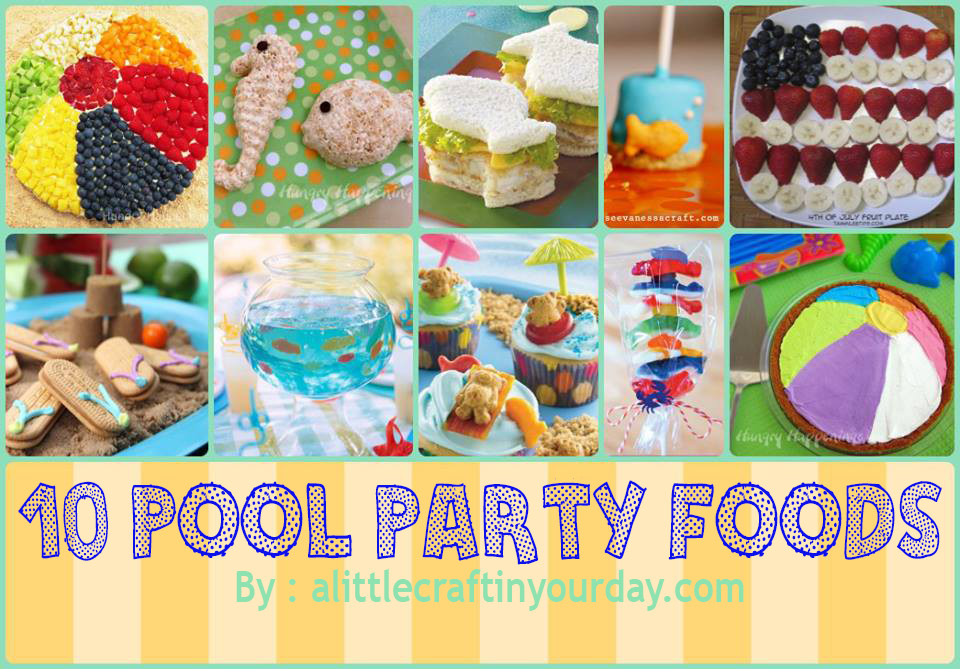 Pool Party Snack Ideas
 10 Fun Pool Party Foods A Little Craft In Your DayA