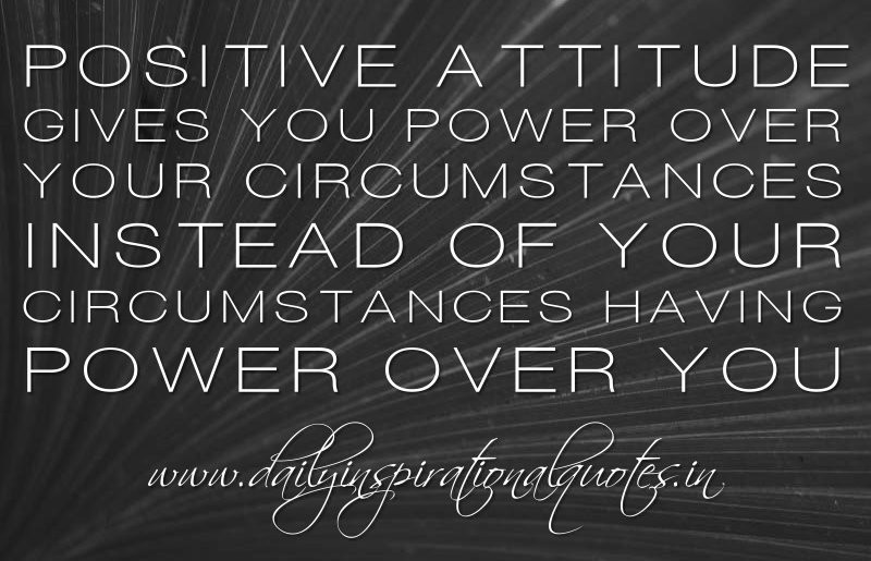 Positive Attitude Quote
 Inspirational Quotes About Positive Attitudes QuotesGram