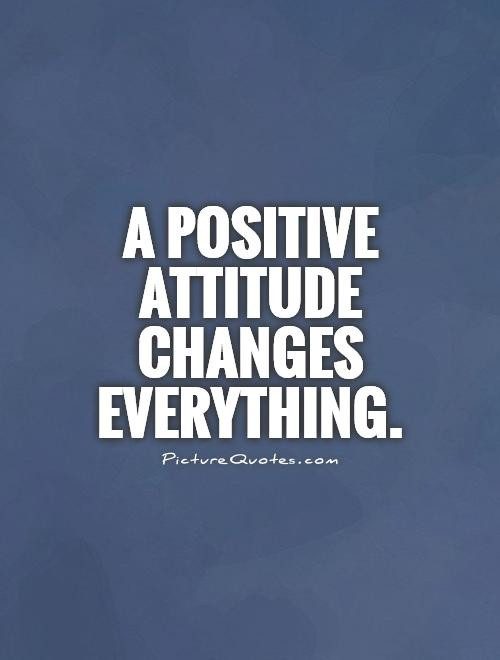 Positive Attitude Quote
 Positive Attitude Quotes QuotesGram