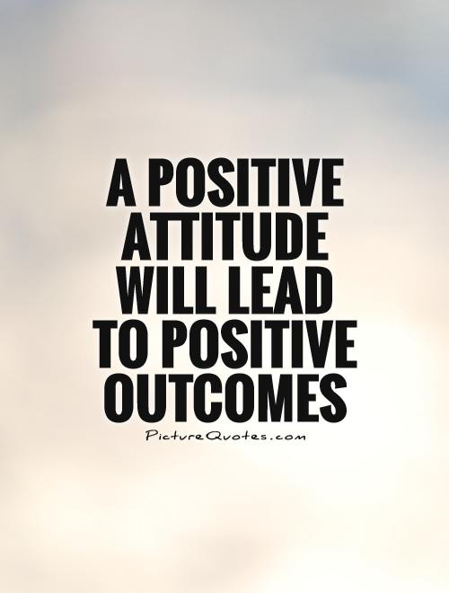 Positive Attitude Quote
 Positive Attitude Quotes QuotesGram