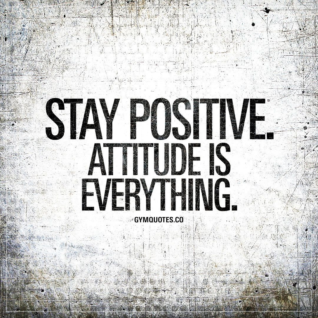 Positive Attitude Quote
 Stay positive Attitude is everything