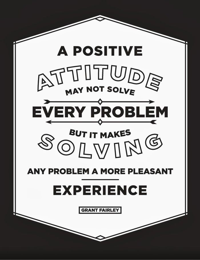 Positive Attitude Quotes For Work
 A positive attitude may not solve every problem but it
