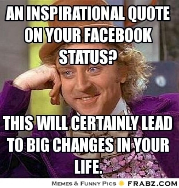 Positive Quote Meme
 Willy Wonka Quotes About QuotesGram