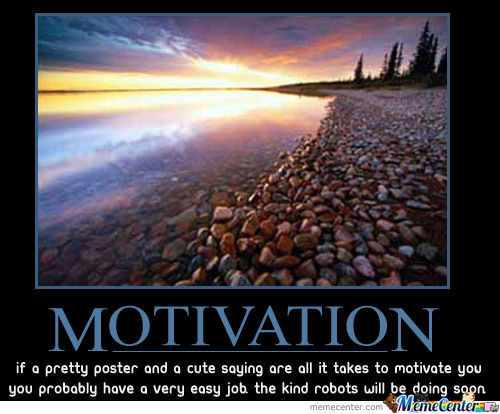 Positive Quote Meme
 Motivation Memes Best Collection of Funny Motivation