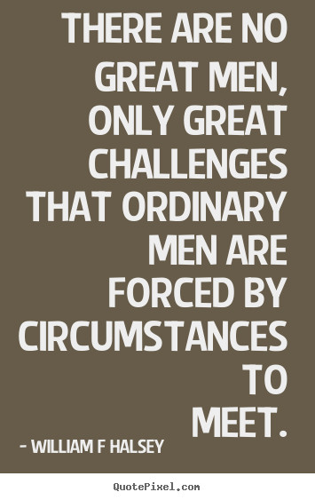 Positive Quotes For Men
 Great Men Inspirational Quotes QuotesGram