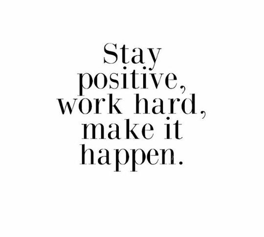 Positive Quotes Pinterest
 Stay positive Work hard Make it happen