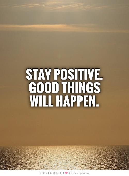 Positives Quotes
 Remain Positive Quotes QuotesGram
