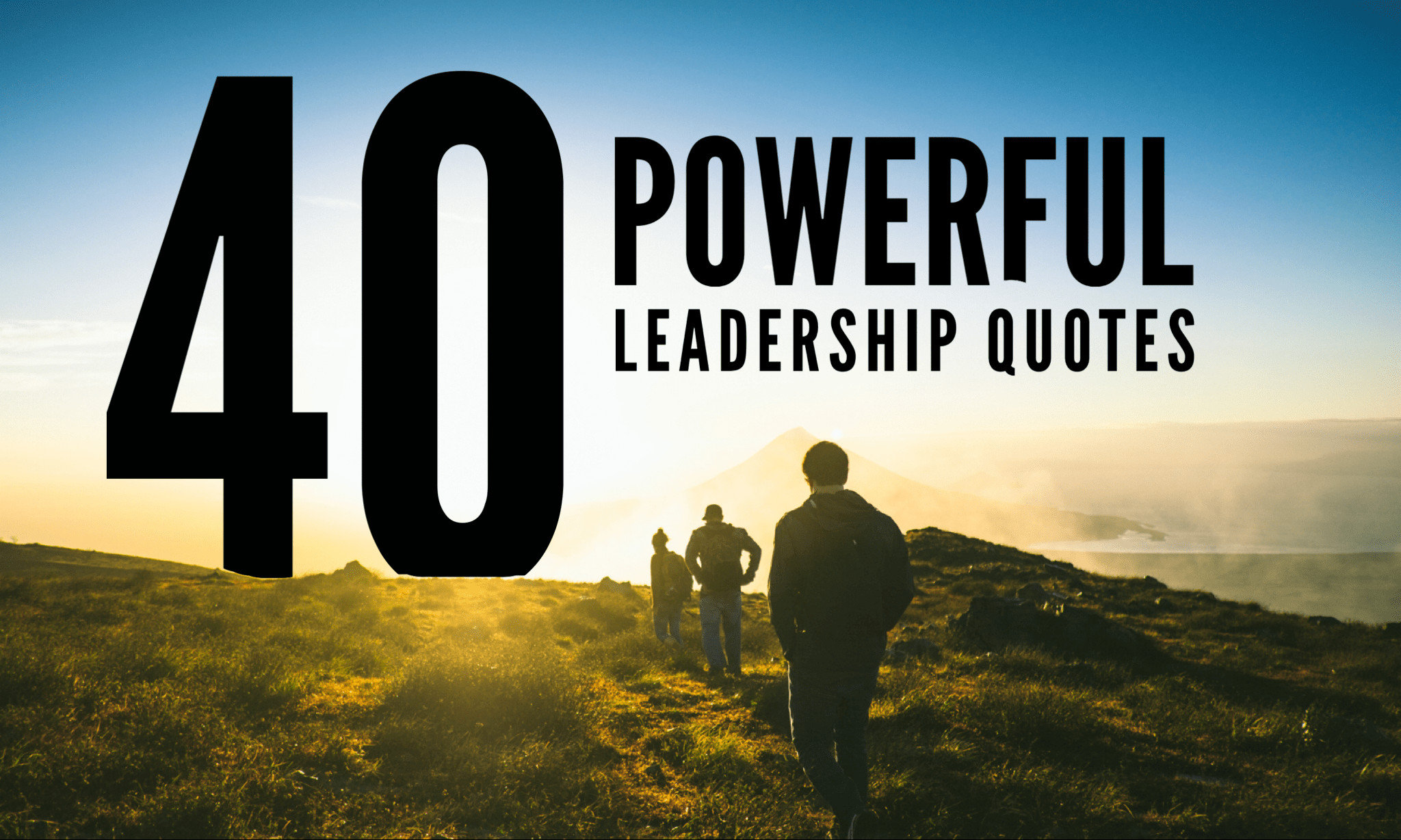 Powerful Leadership Quotes
 40 Powerful Leadership Quotes To Help You Be e A Better