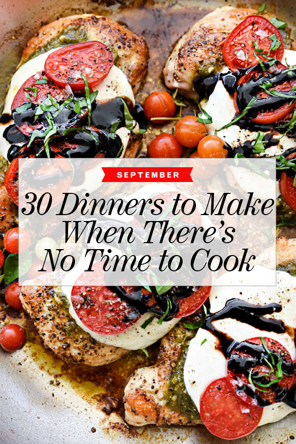 Quick Easy Dinners To Make
 30 Dinners to Make When There s No Time to Cook