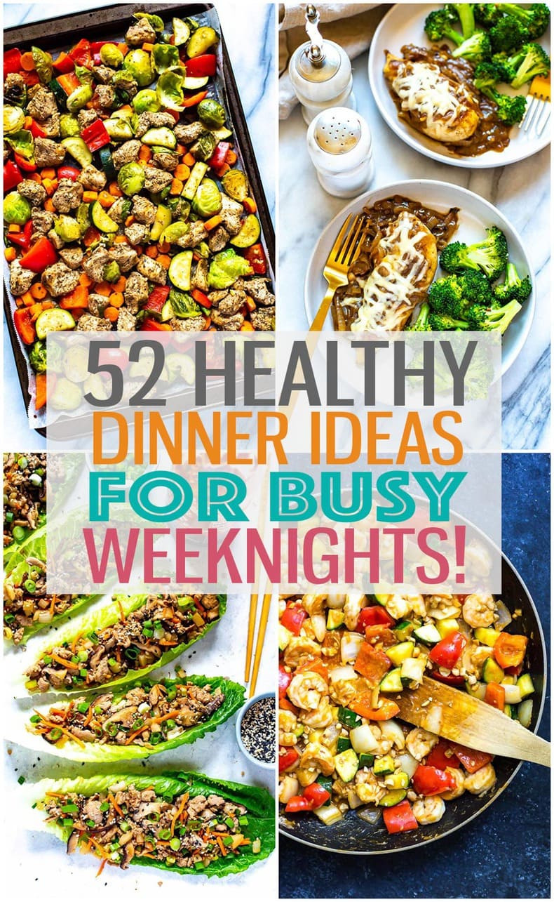 Quick Healthy Dinners
 52 Healthy Quick & Easy Dinner Ideas for Busy Weeknights