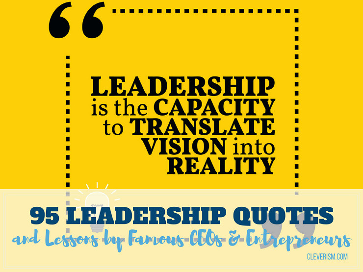 Quote About Leadership
 95 Leadership Quotes and Lessons by Famous CEOs and