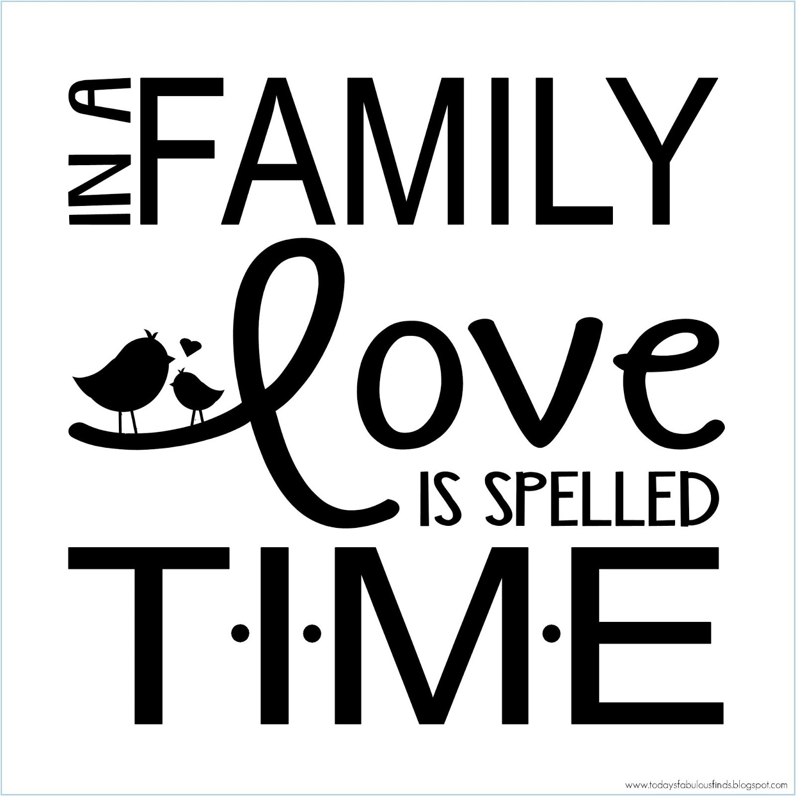 Quote About Love And Time
 Today s Fabulous Finds In a Family Love is Spelled T I M