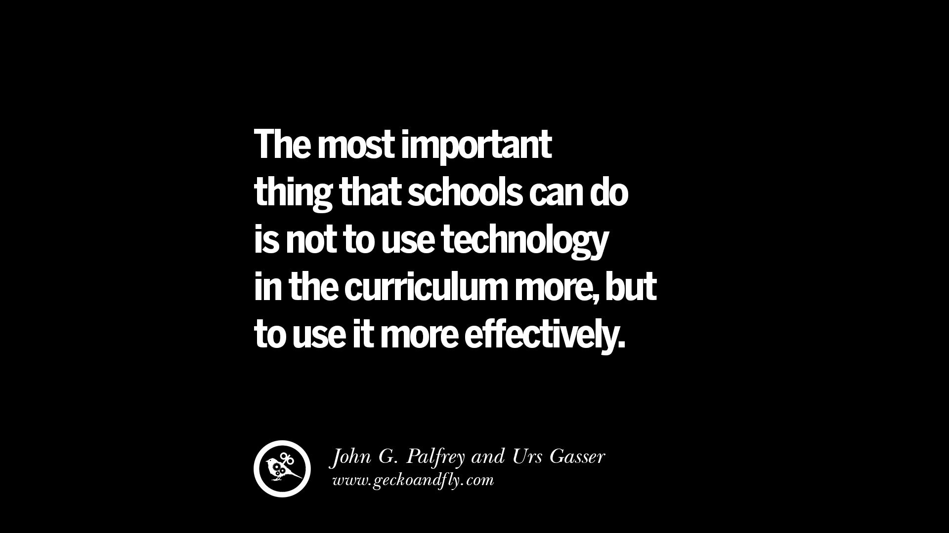 Quote About Technology In Education
 Quotes on Education The most important thing that schools